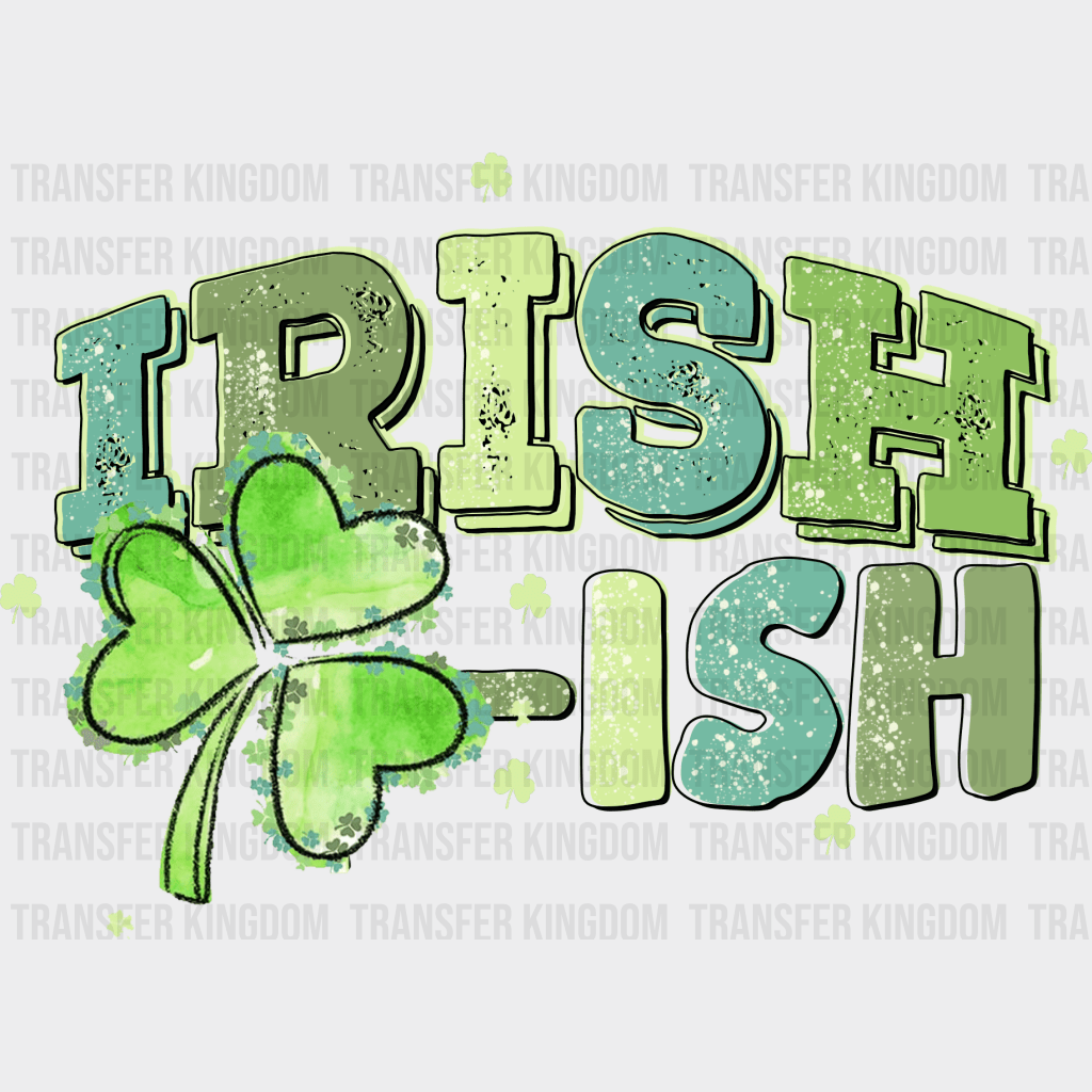 Irish-Ish St. Patrick's Day Design - DTF heat transfer - Transfer Kingdom