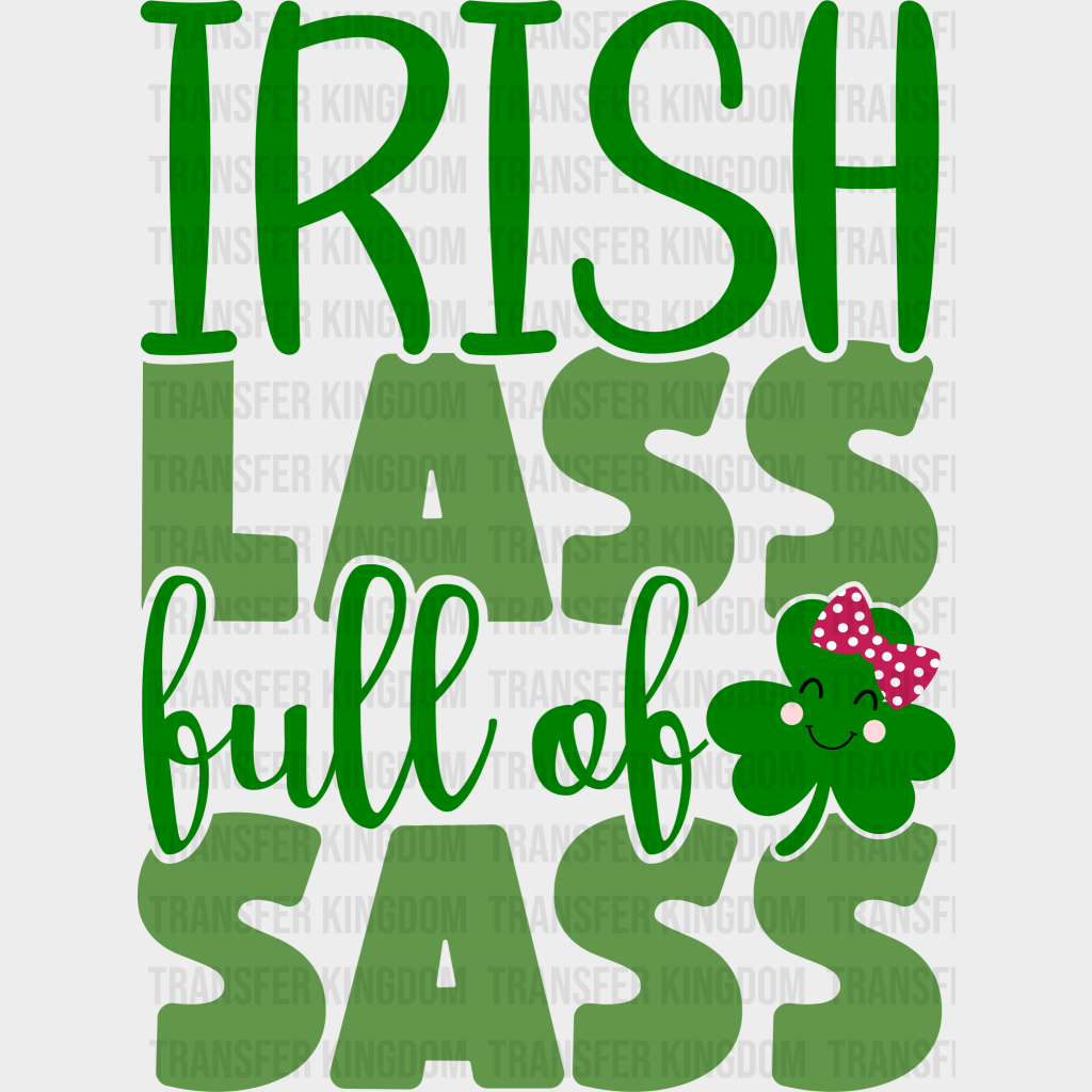 Irish Lass Full Of Sass St. Patrick's Day Design - DTF heat transfer - Transfer Kingdom