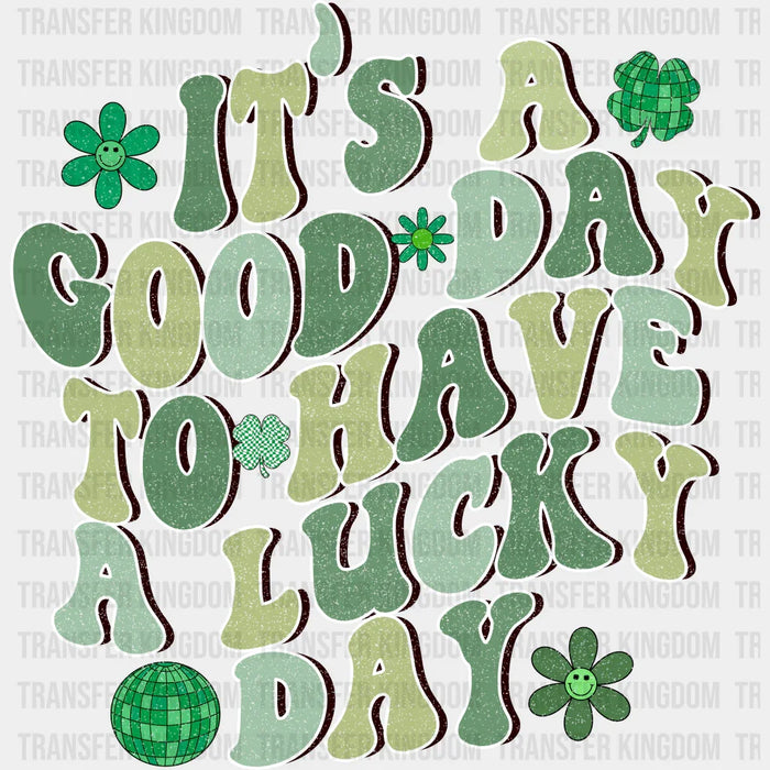 It's A Good Day To Be Lucky Shamrock Design - St. Patrick's Day DTF heat transfer