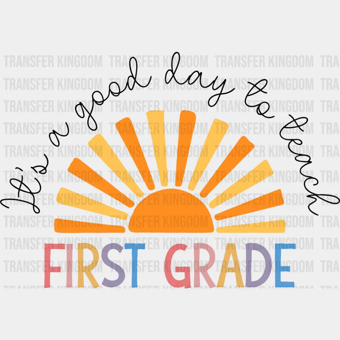 Its A Good Day To Teach First Grade 100 Days Of School Design - DTF heat transfer