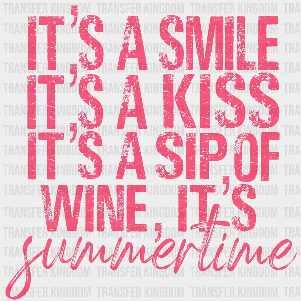Its A Smile Kiss Sip Of Wine Summertime Design - Dtf Heat Transfer