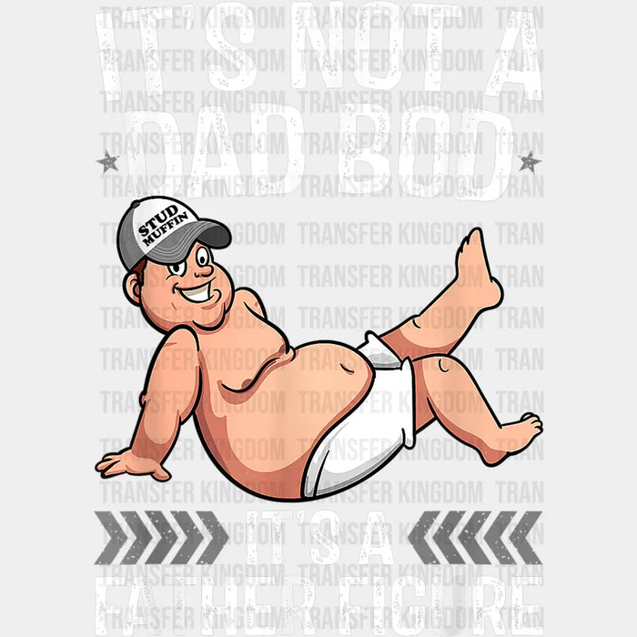 It's Not A Dad Bod It's a Father Figure Father Design - Father's Day DTF heat transfer