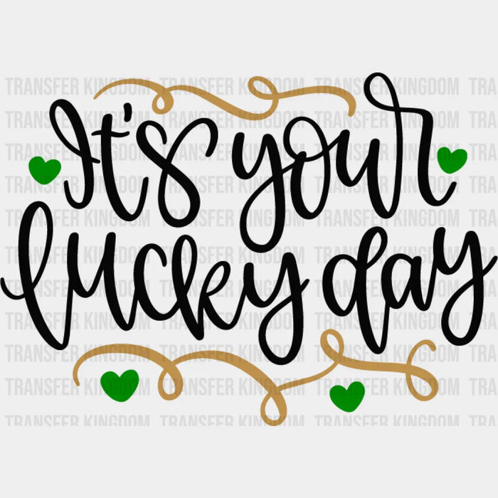 It's Your Lucky Day St. Patrick's Day Design - DTF heat transfer