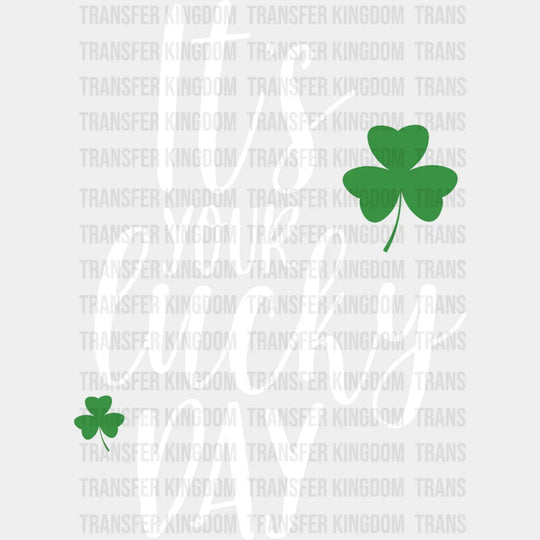 It's Your Lucky Day St. Patrick's Day Design - DTF heat transfer - Transfer Kingdom