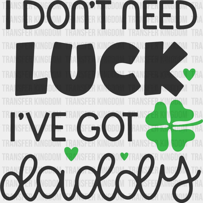 I've Got Daddy St. Patrick's Day Design - DTF heat transfer