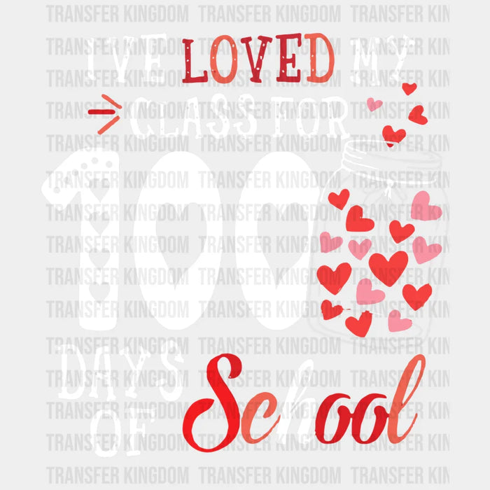 I've Loved My Class For 100 Days Of School 100 Days Of School Design - DTF heat transfer