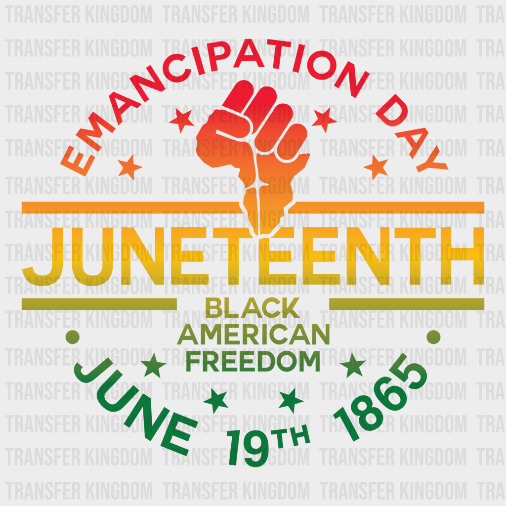 Juneteenth Black American Freedom Emancipation Day design- DTF heat transfer - Transfer Kingdom