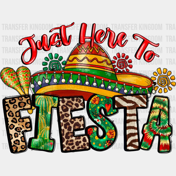 Just Here To Fieasta - Cinco De Mayo DTF heat transfer