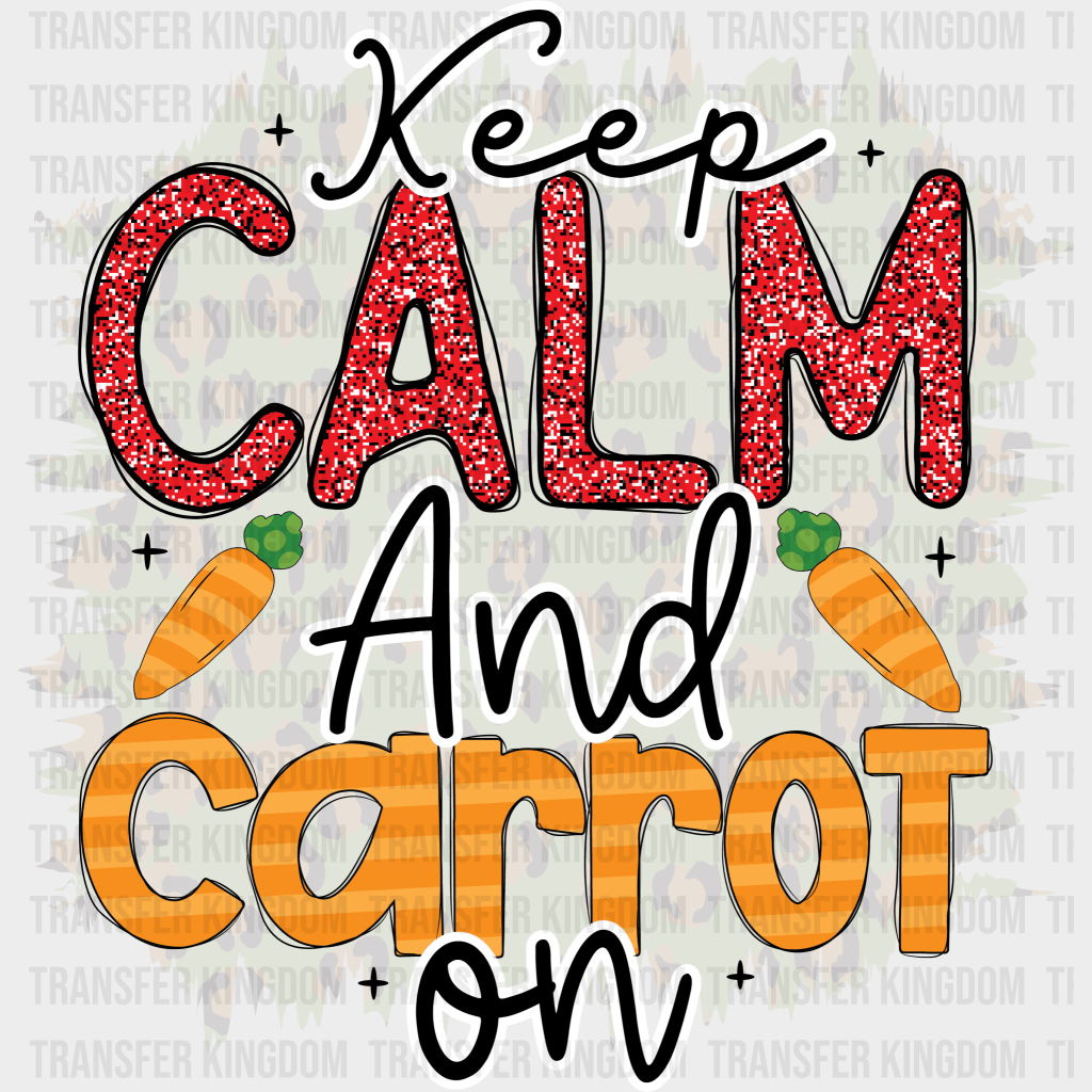 Keep Calm And Carrot On Easter Design - DTF heat transfer - Transfer Kingdom