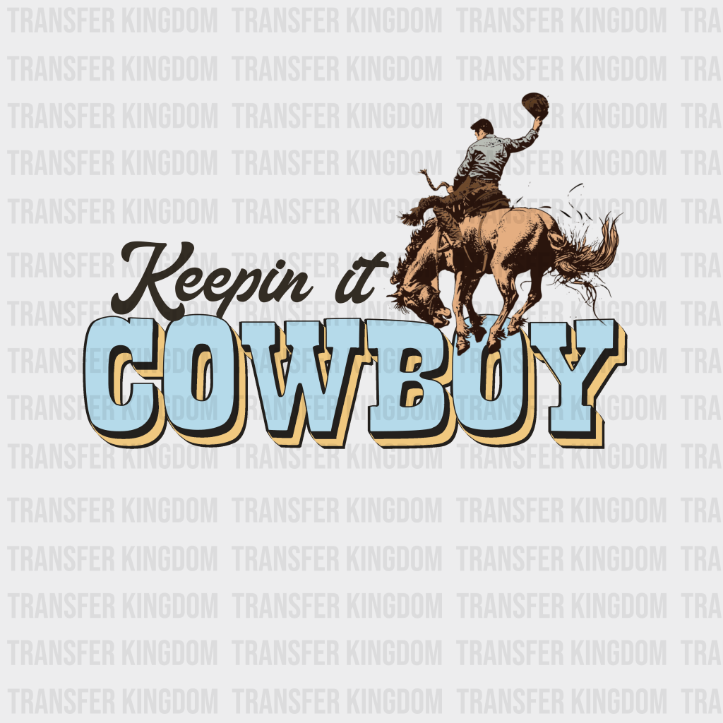 Keepin it Cowboy - Rodeo Houston DTF Transfer - Transfer Kingdom