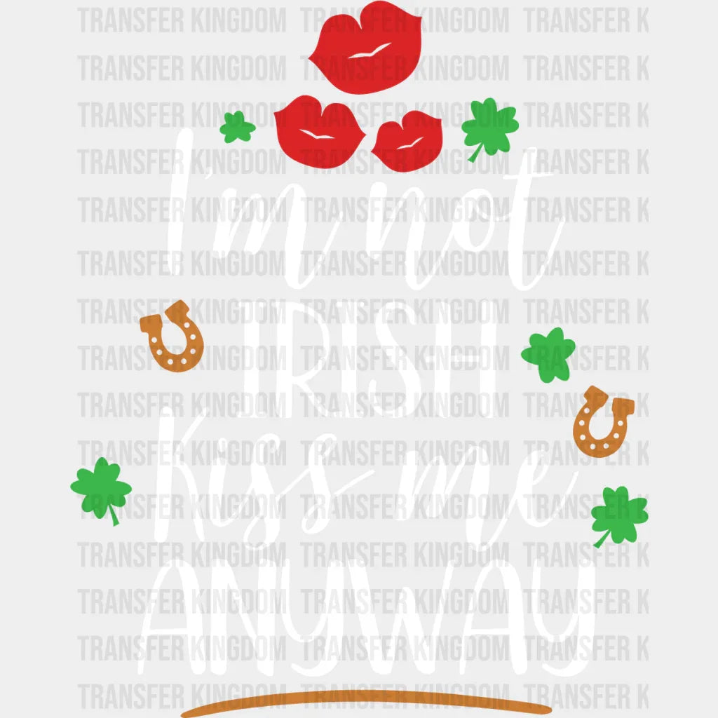 Kiss Me Anyway St. Patrick's Day Design - DTF heat transfer - Transfer Kingdom