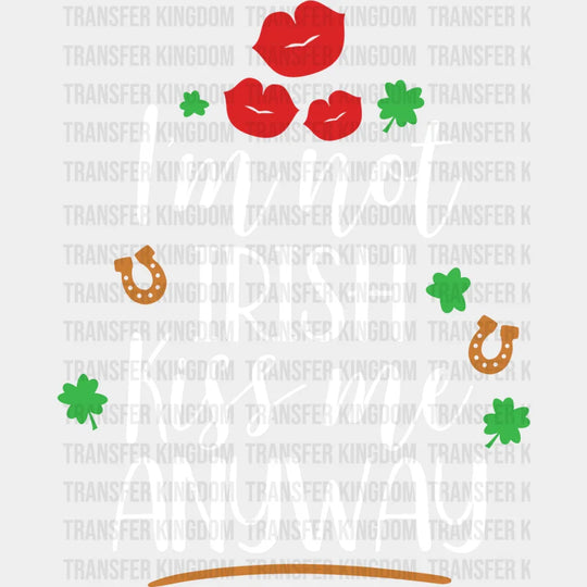 Kiss Me Anyway St. Patrick's Day Design - DTF heat transfer - Transfer Kingdom