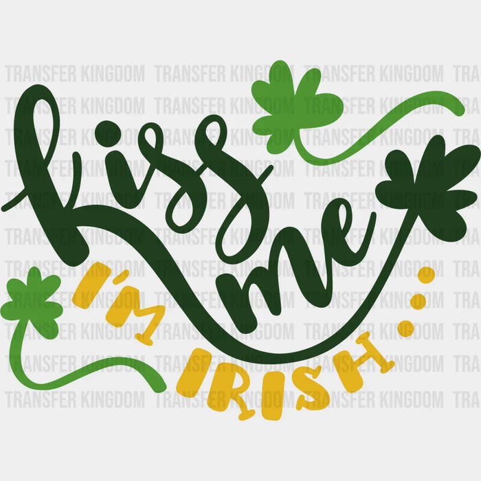 Kiss Me I'm Irish St. Patrick's Day Clover Design - DTF heat transfer