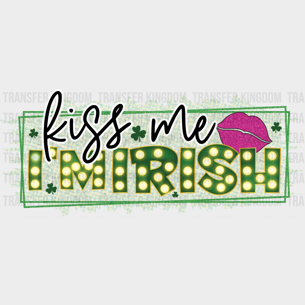 Kiss Me I'm Irish St. Patrick's Day Design - DTF heat transfer - Transfer Kingdom