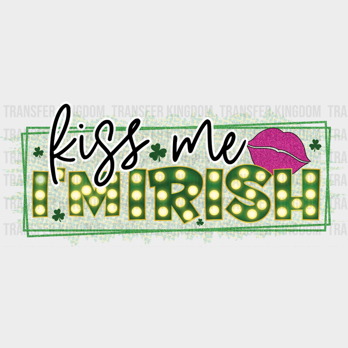 Kiss Me I'm Irish St. Patrick's Day Design - DTF heat transfer