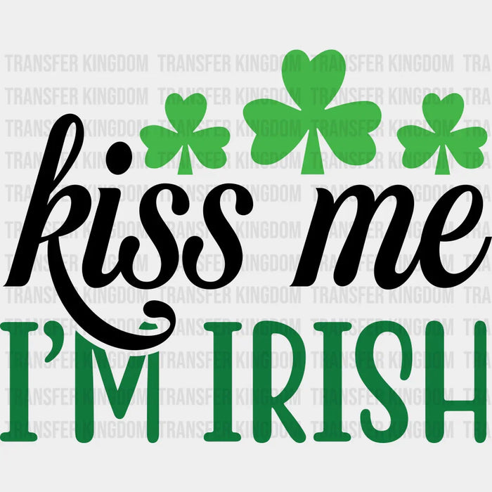 Kiss Me I'm Irish St. Patrick's Day Three Green Clovers Design - DTF heat transfer