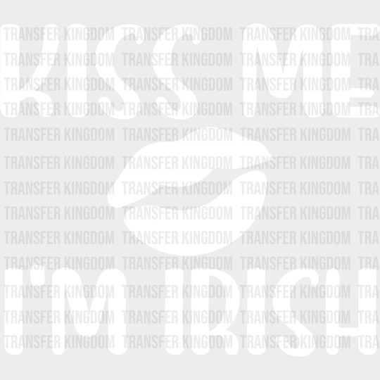 Kiss Me I'm Irish St. Patrick's Day Design - DTF heat transfer - Transfer Kingdom