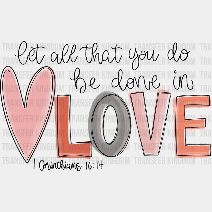 Let All That You Do Be Done In Love Easter Design - DTF heat transfer