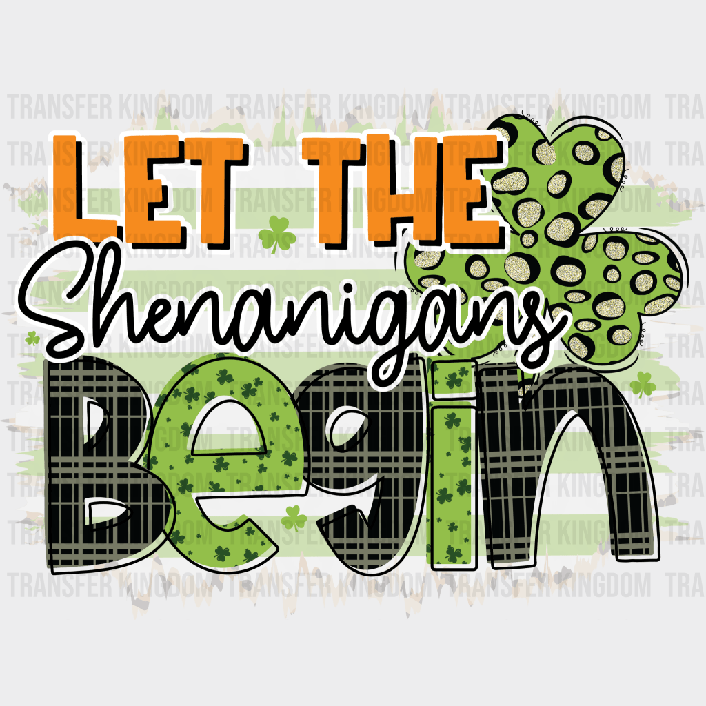 Let The Shenanigans Begin St. Patrick's Day Design - DTF heat transfer - Transfer Kingdom