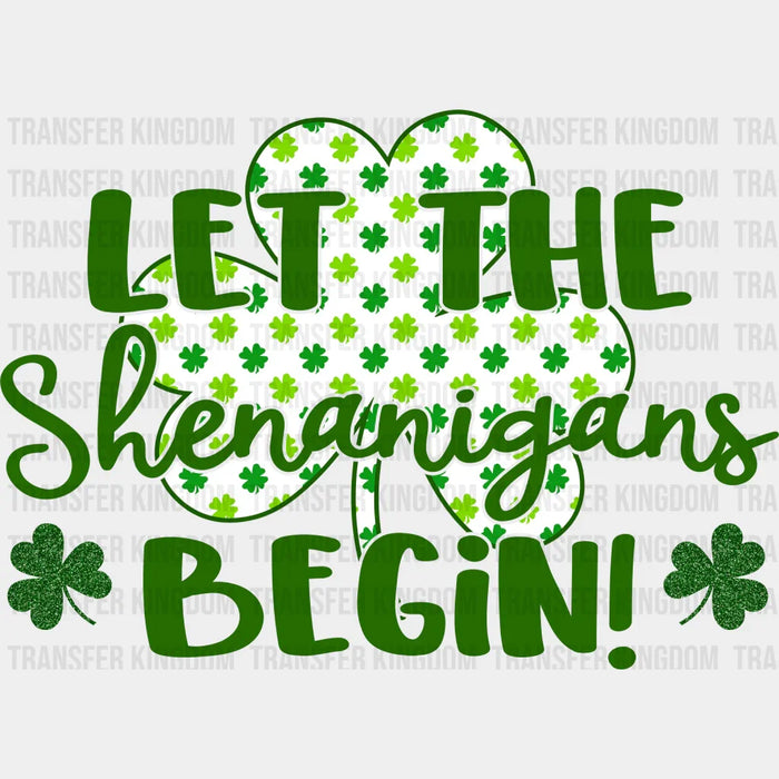 Let The Shenanigans Begin St. Patrick's Day Design - DTF heat transfer