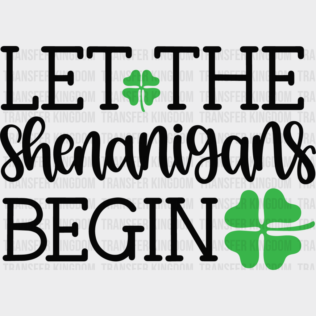 Let The Shenanigans Begin St. Patrick's Day Design - DTF heat transfer - Transfer Kingdom