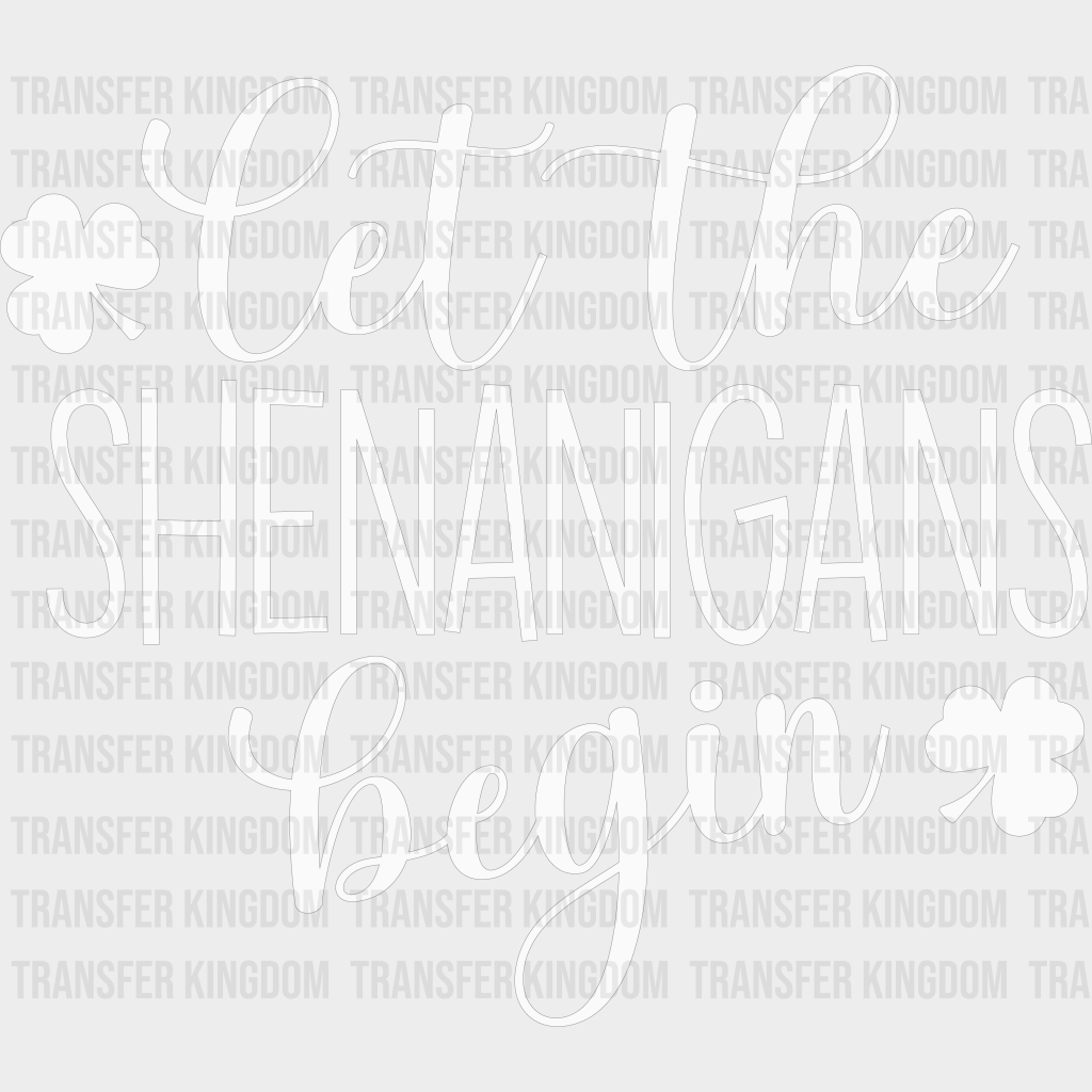 Let The Shenanigans Begin St. Patrick's Day Design - DTF heat transfer - Transfer Kingdom