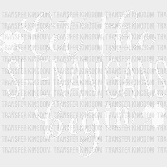 Let The Shenanigans Begin St. Patrick's Day Design - DTF heat transfer - Transfer Kingdom