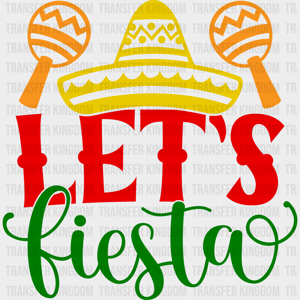 Let's Fiesta - Cinco De Mayo DTF heat transfer - Transfer Kingdom