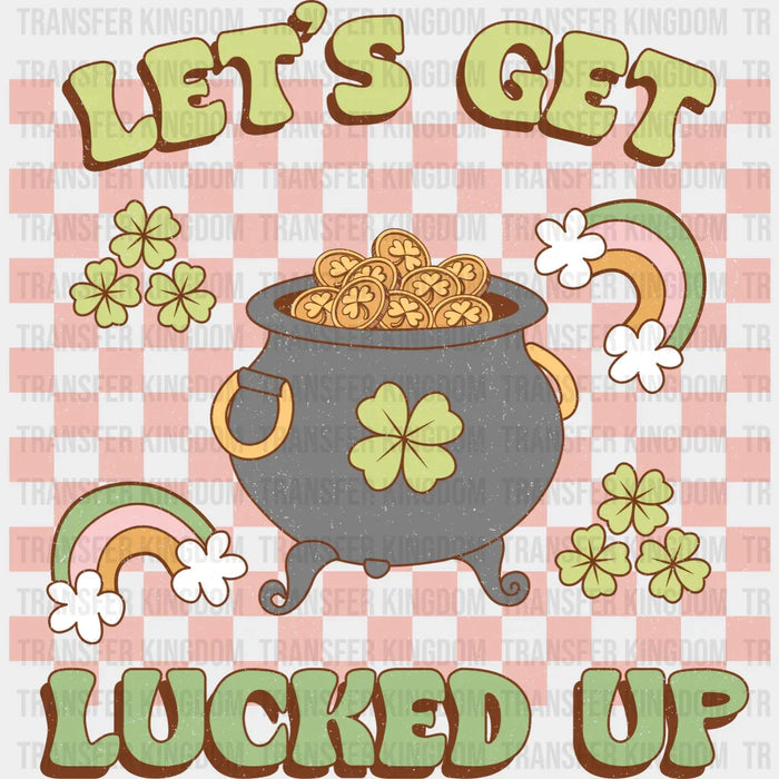Let's Get Lucked Up Pot Of Gold Design - St. Patrick's Day DTF heat transfer