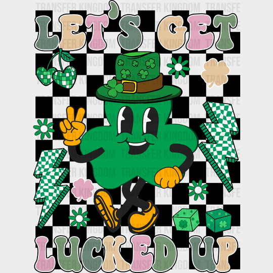 Let's Get Lucked Up St. Patrick's Day Design - DTF heat transfer - Transfer Kingdom