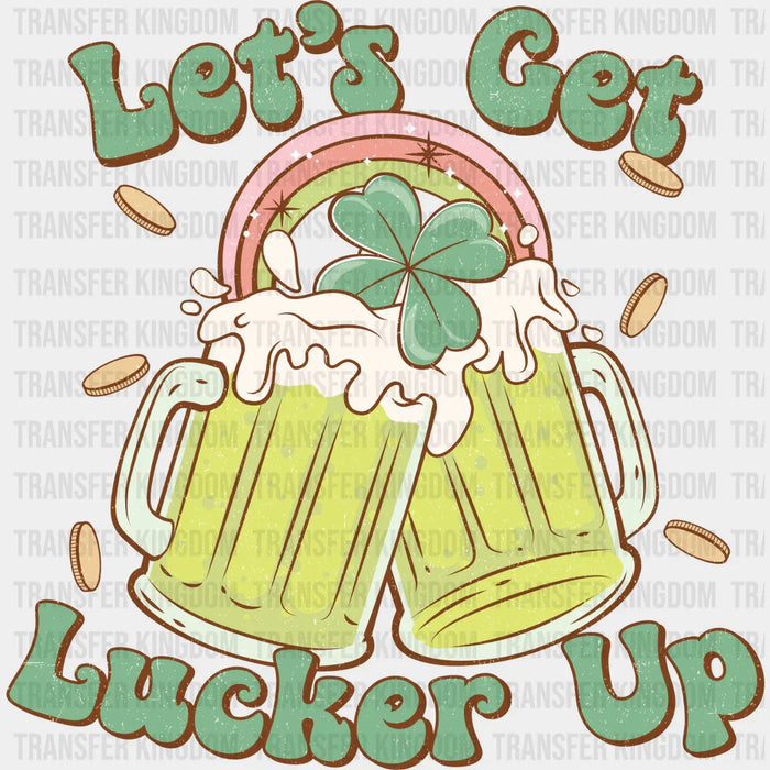 Let's Get Lucker Up St. Patrick's Day Design - DTF heat transfer