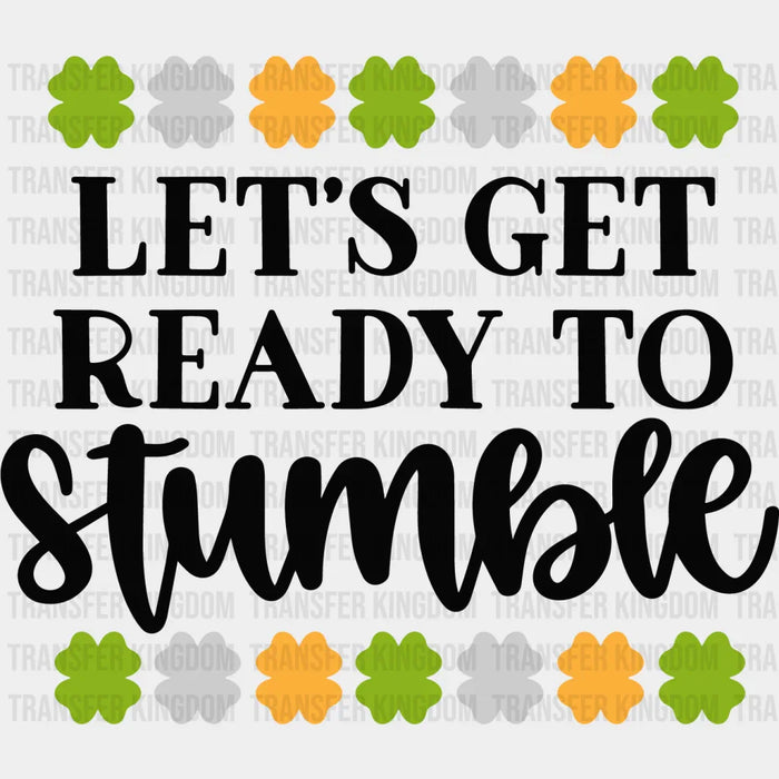 Let's Get Ready To Stumble Colorful Shamrocks St. Patrick's Day Design - DTF heat transfer