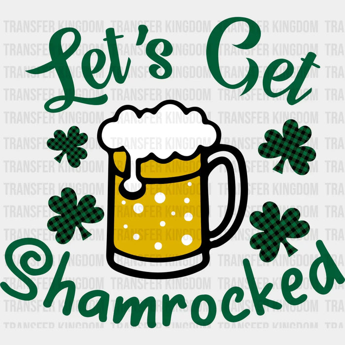 Let's Get Shamrock St. Patrick's Day Design - DTF heat transfer