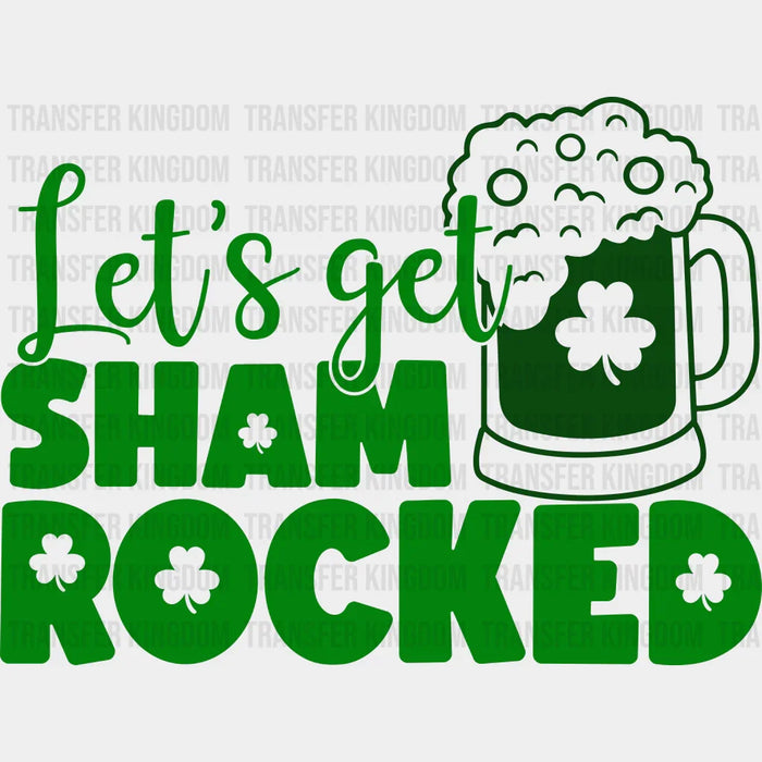 Let's Get Shamrocked St. Patrick's Day Green Beer Design - DTF heat transfer