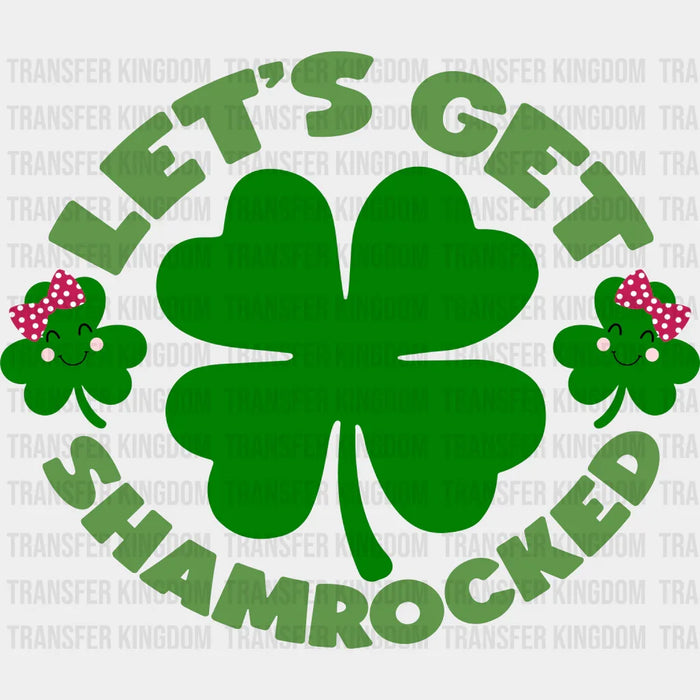 Let's Get Shamrocked St. Patrick's Day Green Smiling Clovers Design - DTF heat transfer