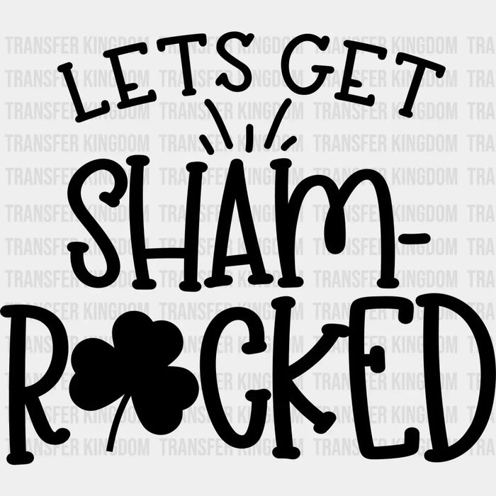 Let's Get Shamrocked Clover Edition - St. Patrick's Day DTF heat transfer