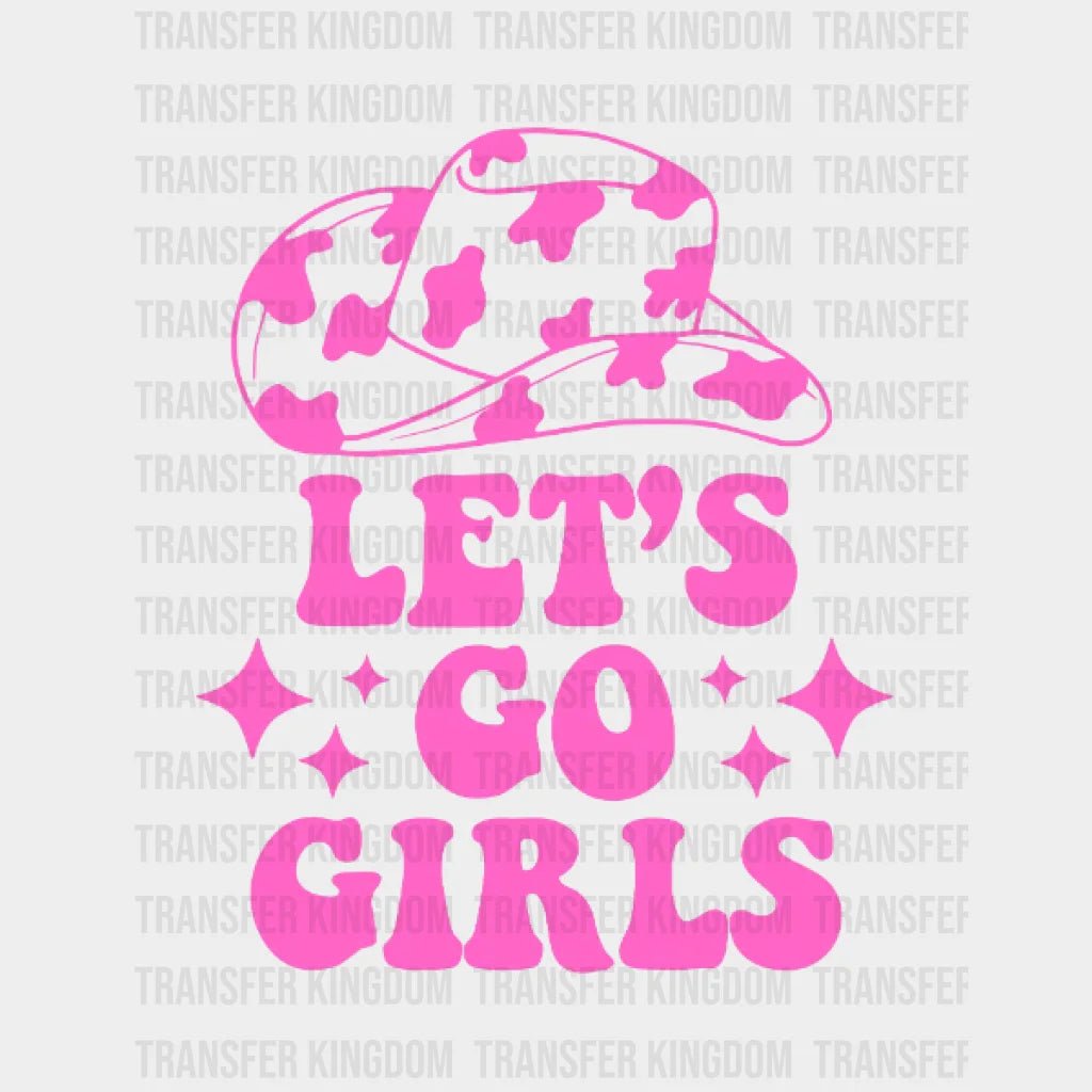 Lets Go Girls Cowboy Design - Dtf Heat Transfer
