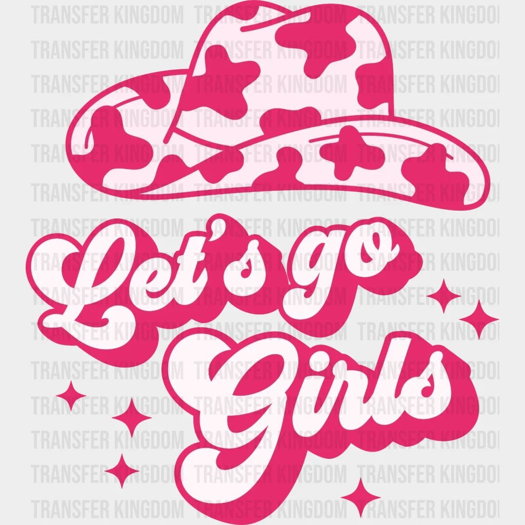 Lets Go Girls Cowgirl Design - Dtf Heat Transfer