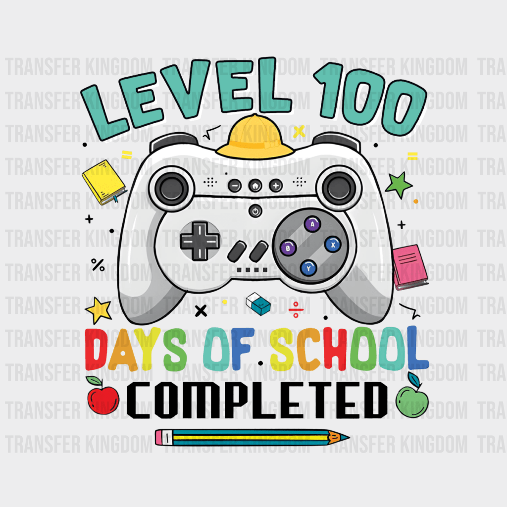 Level 100 Days Of School Completed Design - DTF heat transfer - Transfer Kingdom