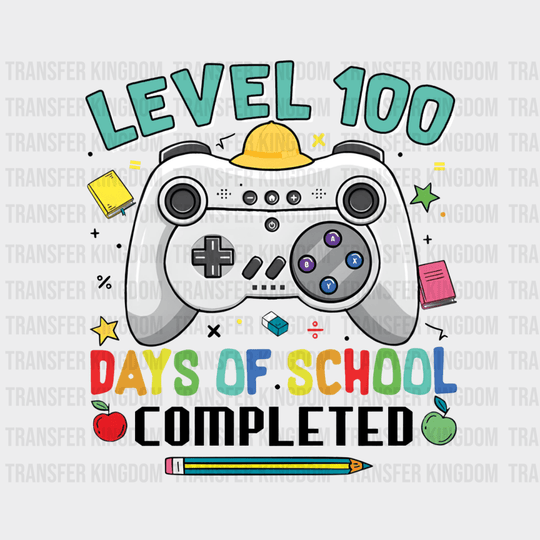 Level 100 Days Of School Completed Design - DTF heat transfer - Transfer Kingdom