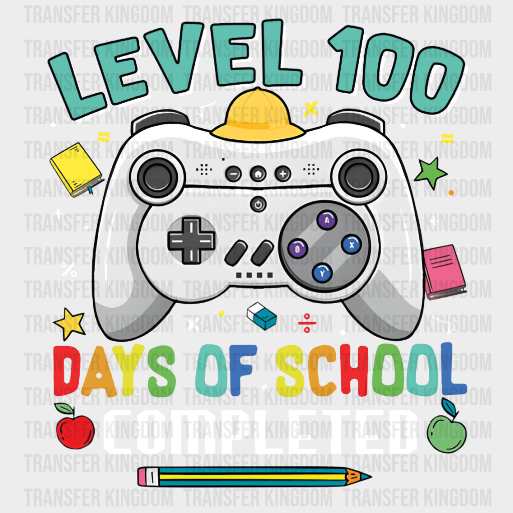 Level 100 Days Of School Completed Design - DTF heat transfer - Transfer Kingdom