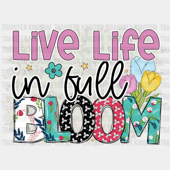 Live Life In Full Bloom Easter Design - DTF heat transfer