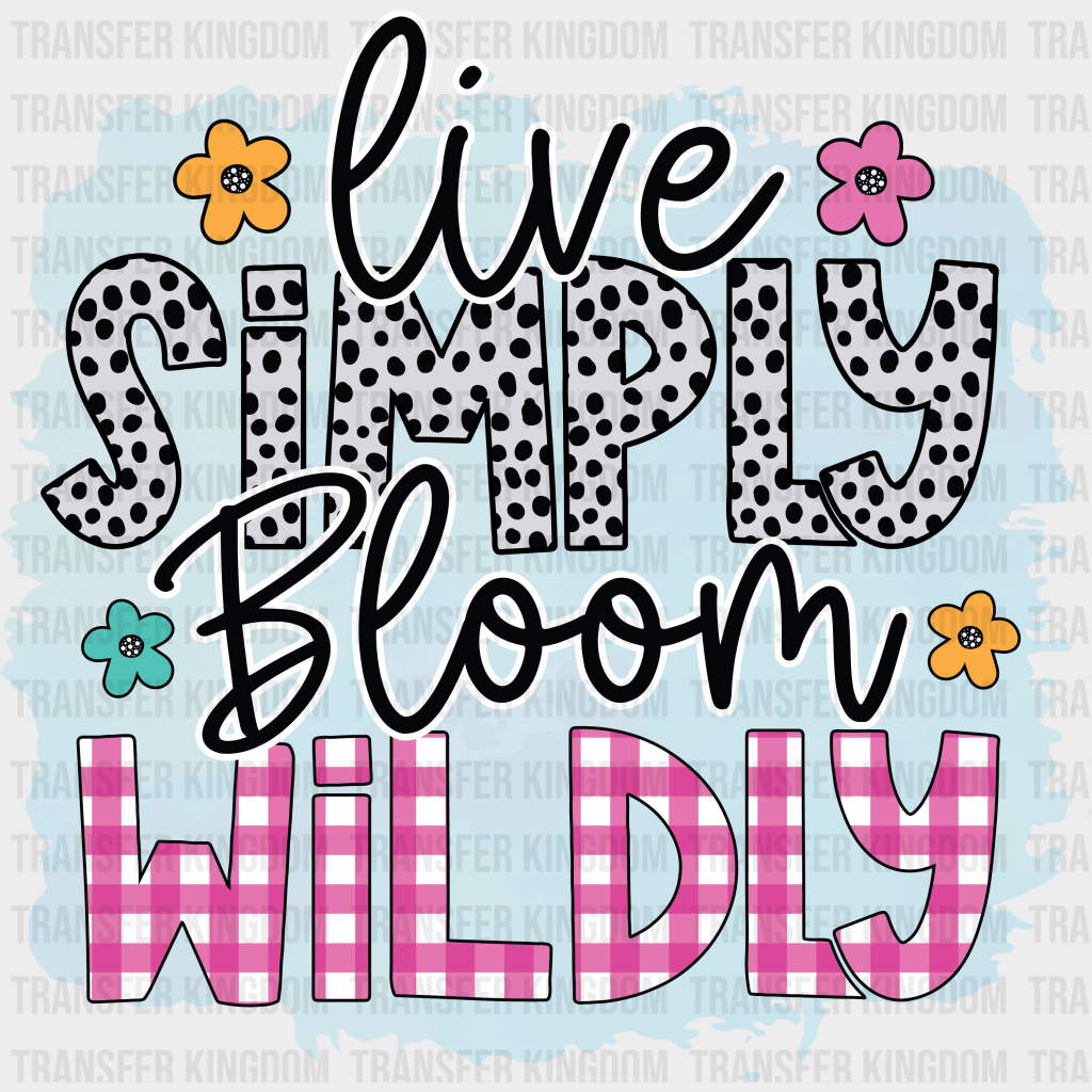 Live Simply Bloom Wildly Easter Design - DTF heat transfer - Transfer Kingdom