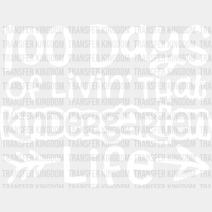 Livin That Kindergarten Life 100 Days School Design - DTF heat transfer