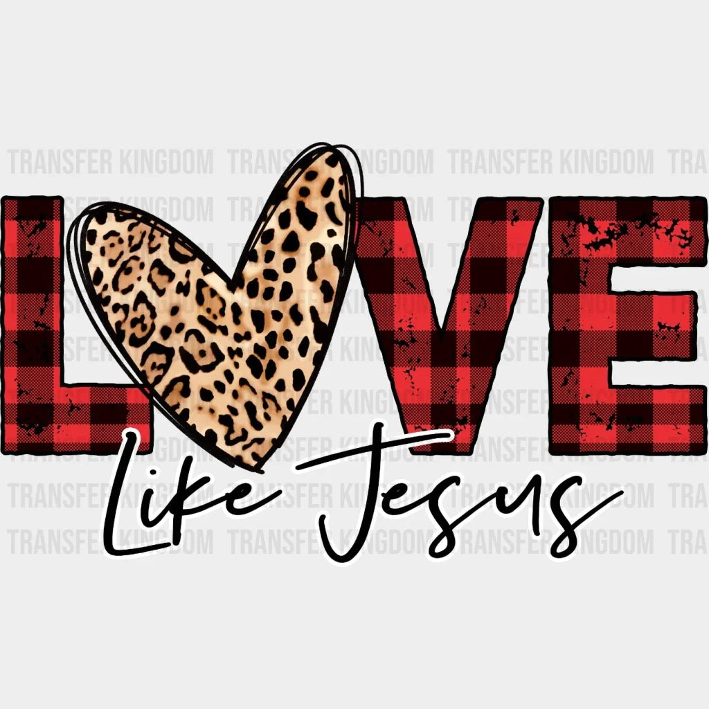 Love Like Jesus Design - Dtf Heat Transfer