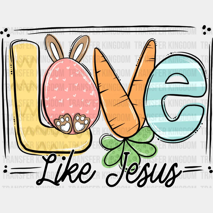 Love Like Jesus Carrot Easter Design - DTF heat transfer