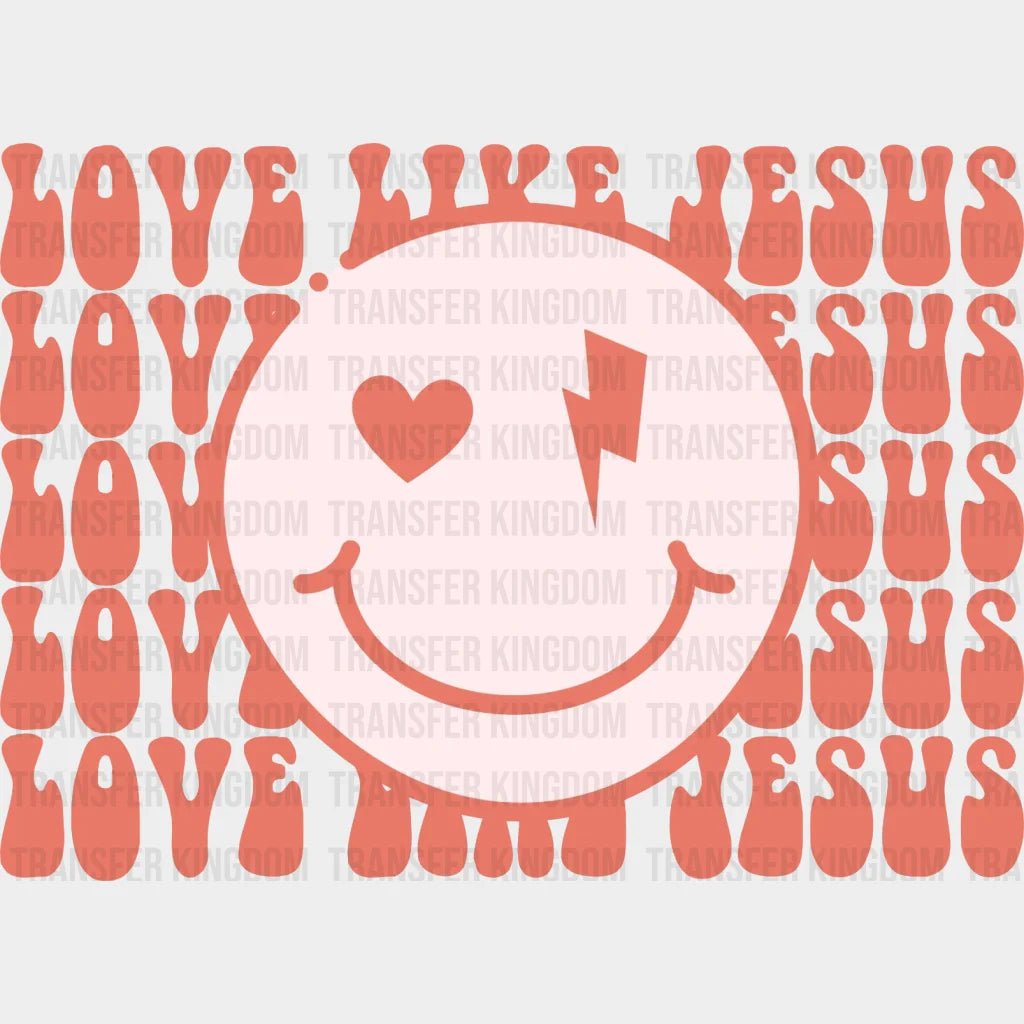 Love Like Jesus Smile Dtf Transfers