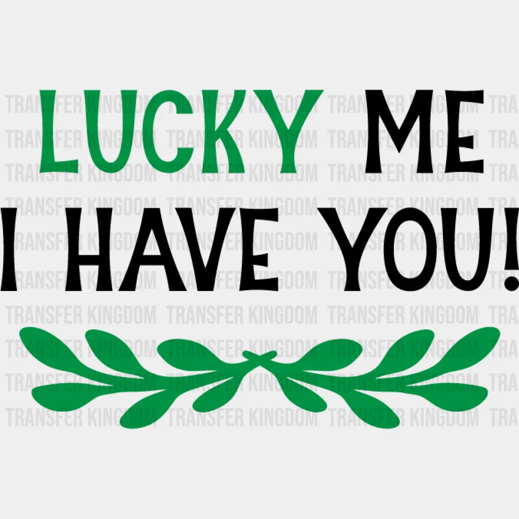 Luck Me St. Patrick's Day Design - DTF heat transfer - Transfer Kingdom