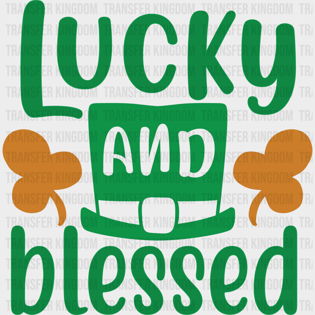 Lucky And Blessed St. Patrick's Day Design - DTF heat transfer - Transfer Kingdom