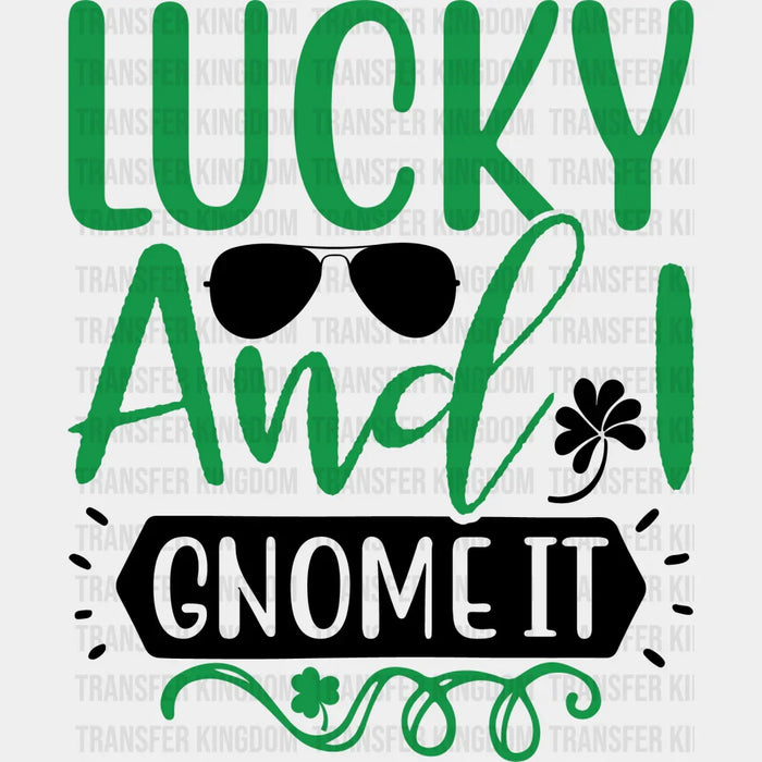 Lucky And I Gnome It Sunglasses St. Patrick's Day Design - DTF heat transfer